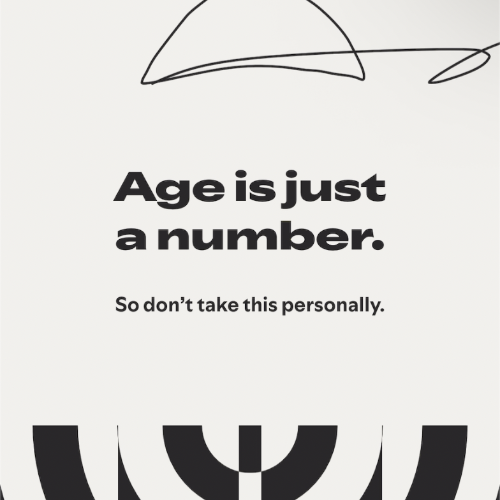 Age is Just a Number so dont take this personally